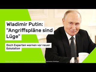 Wladimir Putin: "Angriffspläne sind Lüge" – Doch Experten warnen vor neuer Eskalation