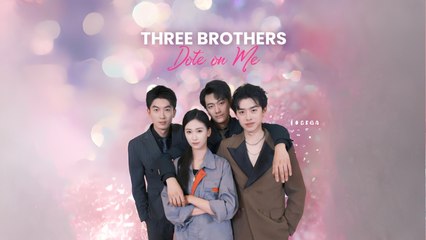 Three Brothers Dote On Me Sreal (2025) - Full Movie