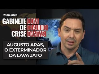 GABINETE DE CRISE#33: Augusto Aras, o exterminador da Lava Jato