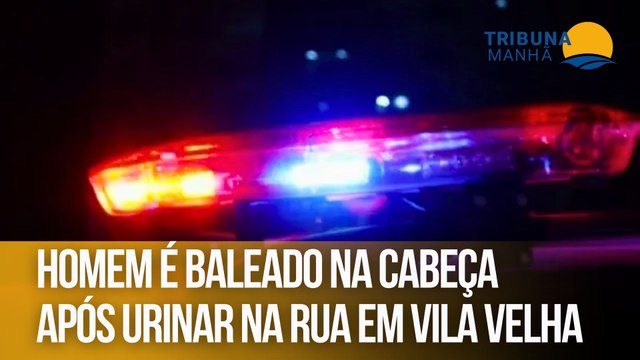 Homem é baleado na cabeça após urinar na rua em Vila Velha