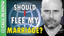 SHOULD I FLEE MY MARRIAGE? CALL IN SHOW