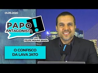 PAPO ANTAGONISTA - O CONFISCO DA LAVA JATO - 1/9/2020