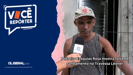 Pedreiro Ezequias Rosa mostra falta de saneamento na Travessa Leonel