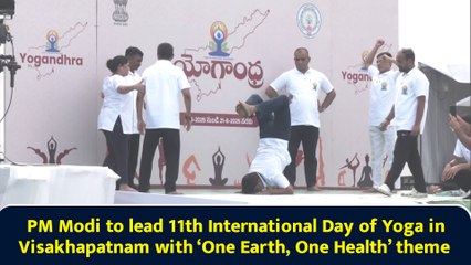 PM Modi to lead 11th International Day of Yoga in Visakhapatnam with ‘One Earth, One Health’ theme