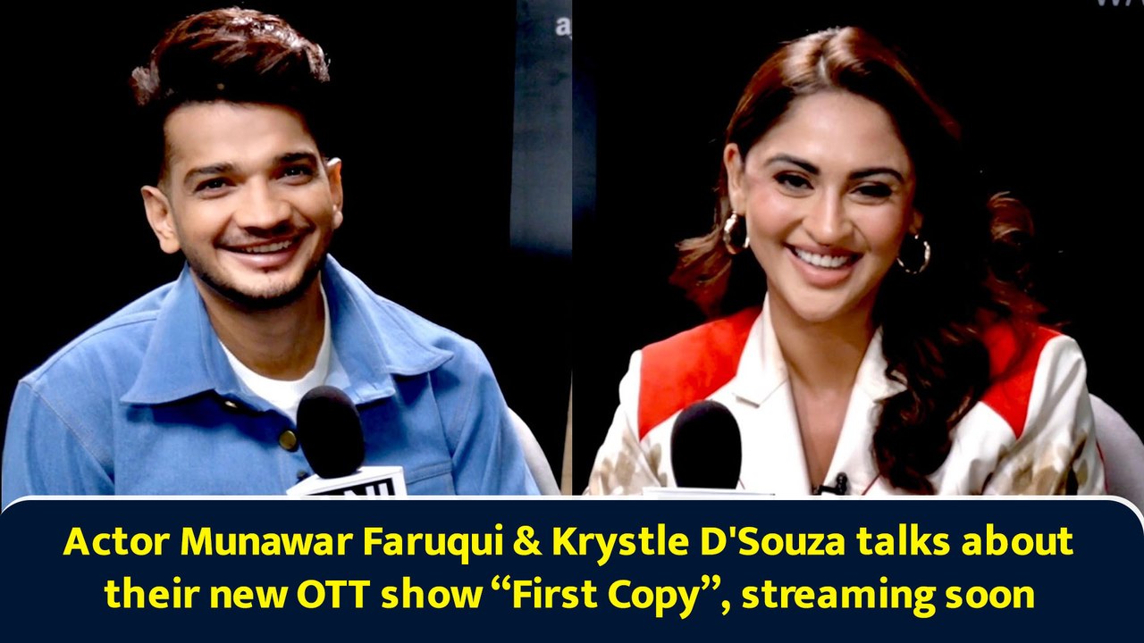 Actor Munawar Faruqui & Krystle D'Souza talks about their new OTT show “First Copy”, streaming soon