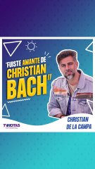 Chritian de a Campa confiesa cómo lo trató e Christian Bach en La Patrona