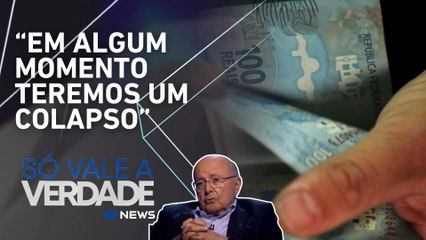 Brasil caminha para uma crise? Maílson da Nóbrega analisa futuro da economia | SÓ VALE A VERDADE