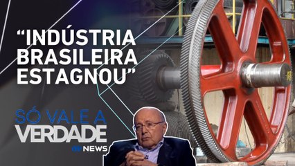 Existe um processo de desindustrialização no Brasil? Maílson da Nóbrega analisa | SÓ VALE A VERDADE