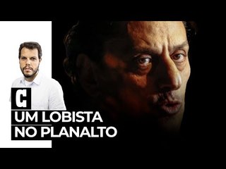 CRUSOÉ: Um lobista no Planalto