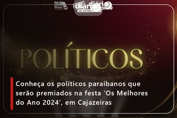 Conheça os políticos paraibanos que serão premiados na festa ‘Os Melhores do Ano 2024’, em Cajazeiras