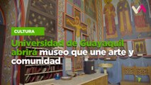Universidad de Guayaquil abrirá museo que une arte y comunidad