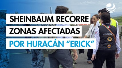 Sheinbaum sobrevuela zonas afectadas en Oaxaca por paso del huracán "Erick"