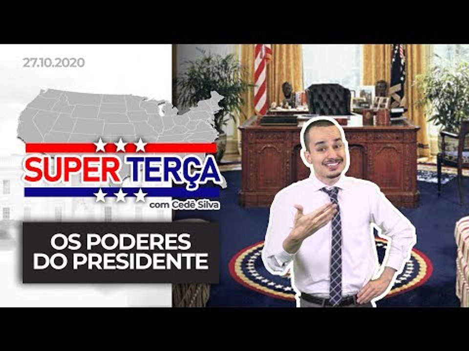 SuperTerça#11: os poderes do presidente