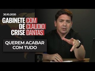 GABINETE DE CRISE#∞: QUEREM ACABAR COM TUDO