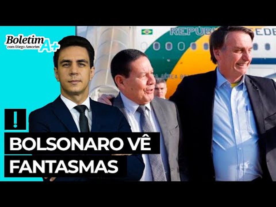 Bolsonaro vê fantasmas