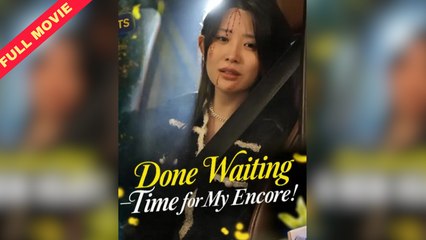Done Waiting - Time for My Encore! / Serenading a New Heart Full Movie
