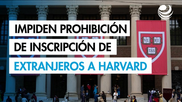 Jueza impide a Trump prohibir la inscripción de estudiantes extranjeros en Harvard