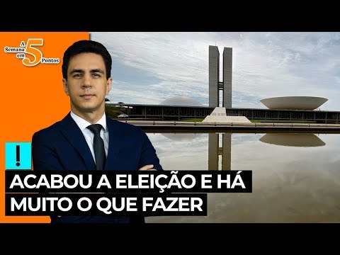 A Semana em 5 Pontos: acabou a eleição e há muito o que fazer