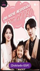 [Doblado ESP] Una Noche Inesperada con el CEO serie completa