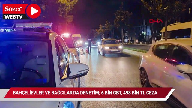 Bahçelievler ve Bağcılar'da denetim; 6 bin GBT, 498 bin TL ceza