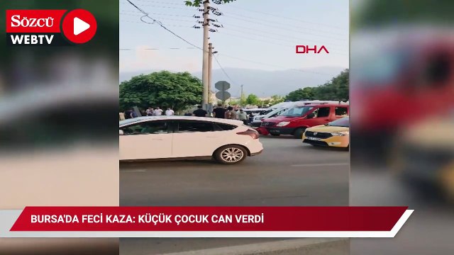 Bursa'da feci kaza: Küçük çocuk can verdi