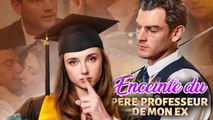 Enceinte du Père Professeur de mon Ex Épisodes Complets