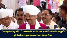 “Adopted by all…” Fadnavis hails PM Modi’s role in Yoga’s global recognition on Intl Yoga Day