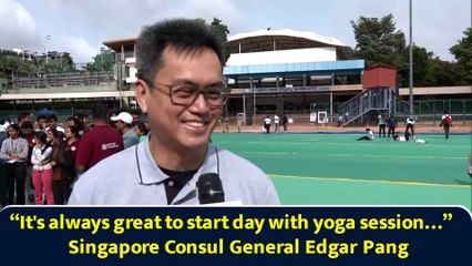 “It's always great to start day with yoga session…” Singapore Consul General Edgar Pang