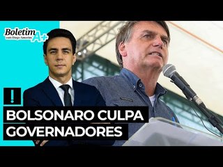 Bolsonaro culpa governadores