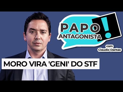 MORO VIROU A 'GENI' DO STF - Papo Antagonista com Claudio Dantas