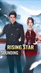 Rising Star Sounding Revenge #chinesedrama