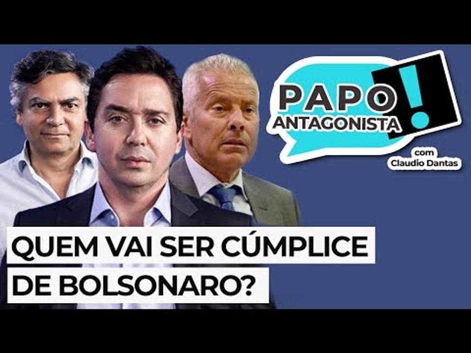 QUEM VAI SER CÚMPLICE DE BOLSONARO? - Papo com...