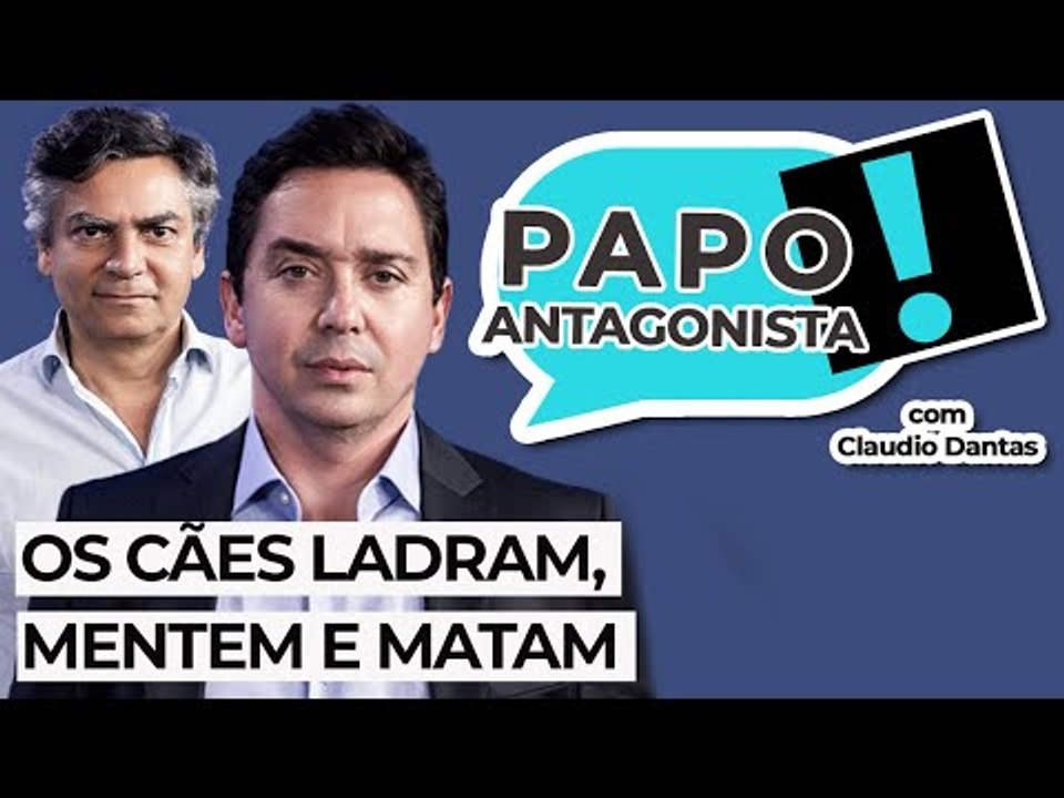 OS CÃES LADRAM, MENTEM E MATAM - Papo Antagonista com Claudio Dantas e Diogo Mainardi