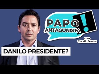 DANILO PRESIDENTE? - Papo Antagonista com Claudio Dantas e Danilo Gentili