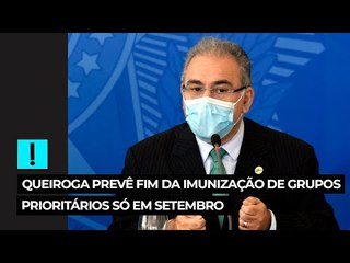 Queiroga prevê fim da imunização de grupos prioritários só em setembro