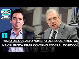 Tasso diz que alto número de requerimentos na CPI busca tirar governo federal do foco