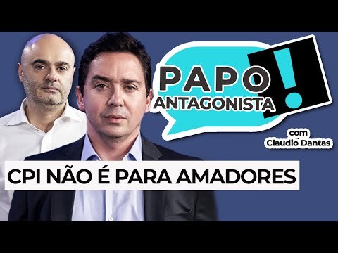 CPI NÃO É PARA AMADORES - Papo Antagonista com Claudio Dantas e Mario Sabino