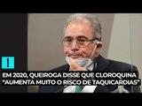 Em 2020, Queiroga disse que cloroquina “aumenta muito o risco de taquicardias”