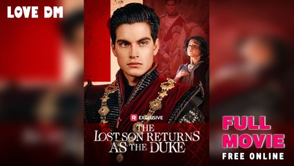 The Lost Son Returns as the Duke - Full (Reelshort) | Love DM