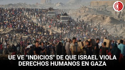 UE ve "indicios" de que Israel viola Derechos Humanos en Gaza