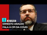 AO VIVO: Ernesto Araújo na CPI da Covid