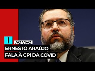 AO VIVO: Ernesto Araújo na CPI da Covid