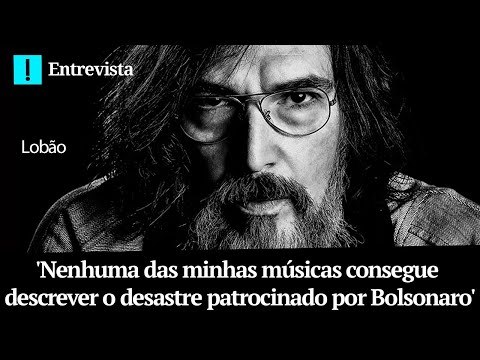 Lobão: 'Nenhuma das minhas músicas consegue descrever o desastre patrocinado por Bolsonaro'
