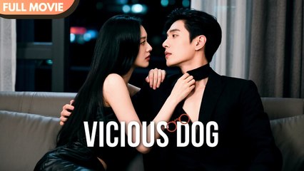 Vicious Dog - Full #cdrama #mustwatch