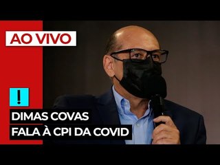 AO VIVO: Dimas Covas fala à CPI da Covid