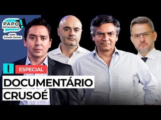 DOCUMENTÁRIO CRUSOÉ - Papo Antagonista com Claudio Dantas