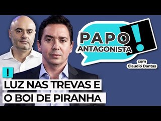 Luz nas trevas e o boi de piranha - Papo Antagonista com Claudio Dantas e Mario Sabino