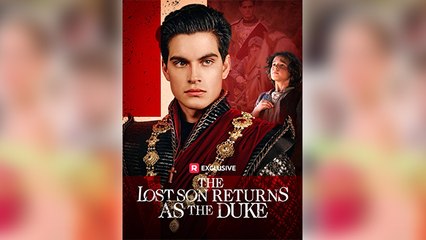 The Lost Son Returns As The Duke (REELSHORT) Full Movie