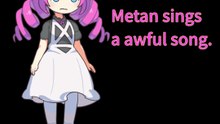 めたんが最低な歌を歌う。 Metan sings a awful song.