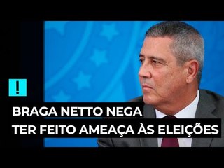 Braga Netto nega ter feito ameaça às eleições